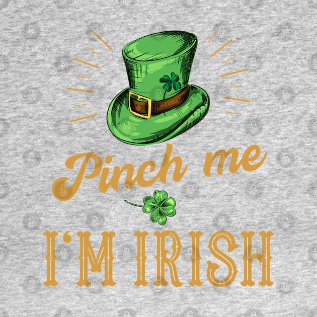 Pinch me I'm Irish by BIGUP